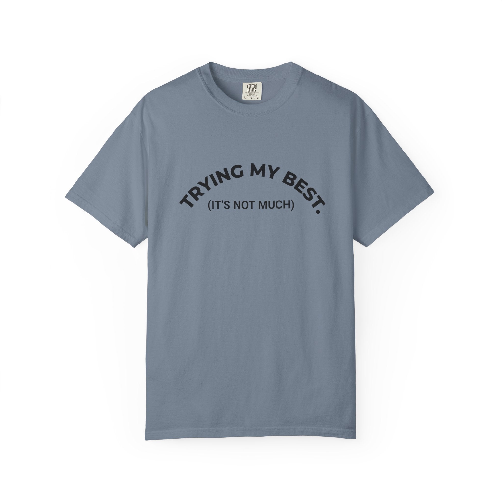 TRYING MY BEST (it's not much) – Mood T-Shirt