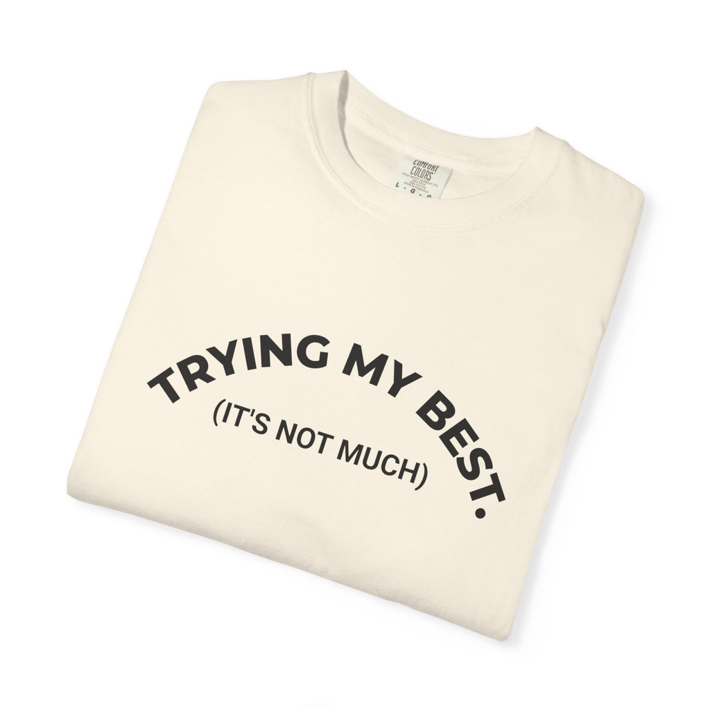 TRYING MY BEST (it's not much) – Mood T-Shirt