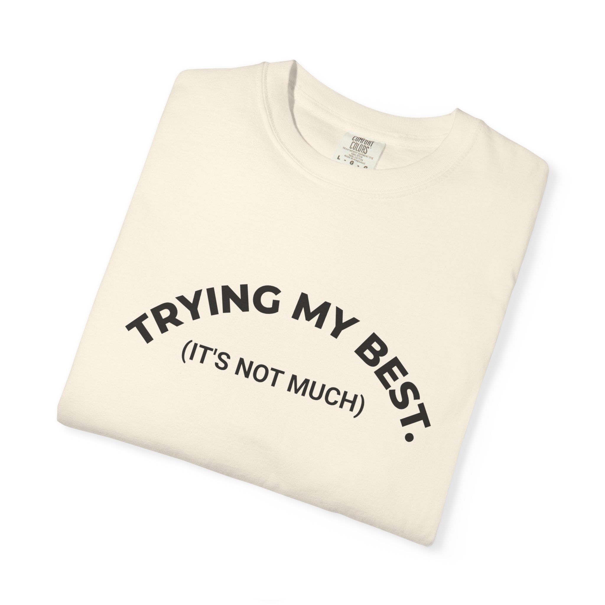TRYING MY BEST (it's not much) – Mood T-Shirt