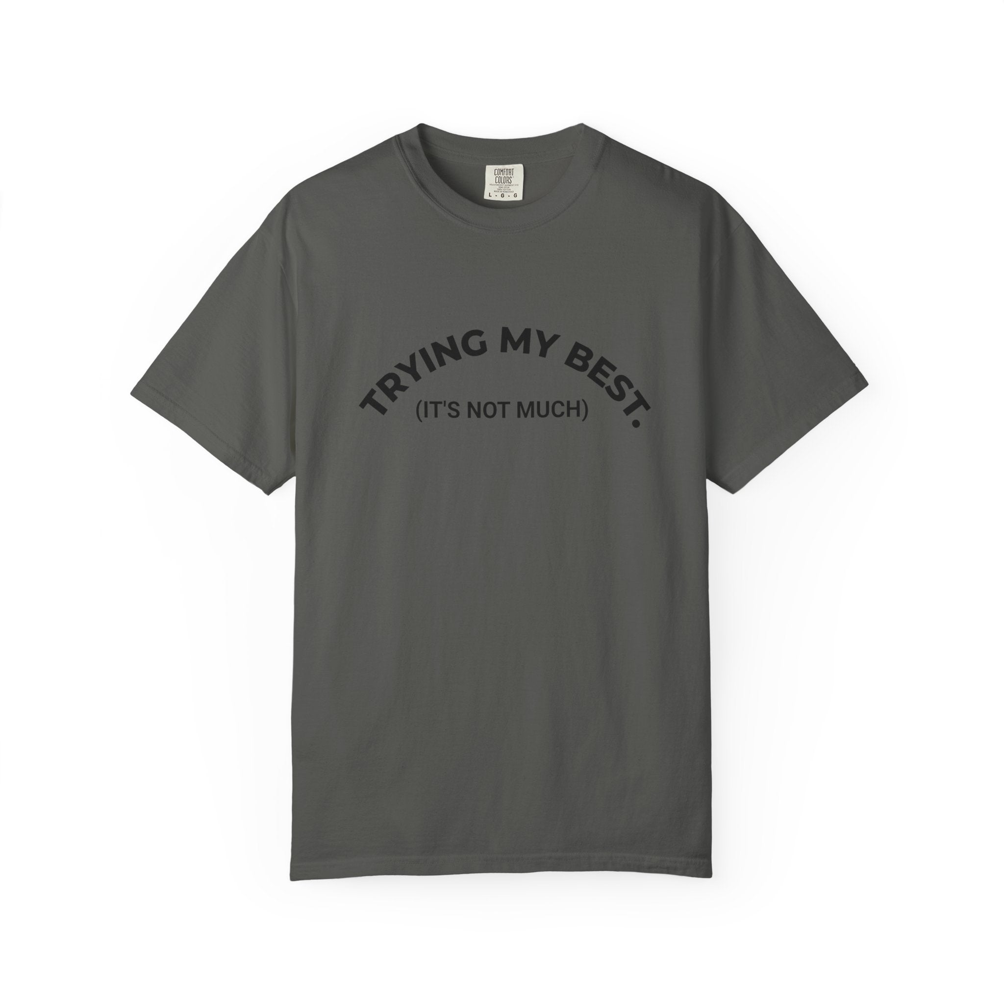 TRYING MY BEST (it's not much) – Mood T-Shirt