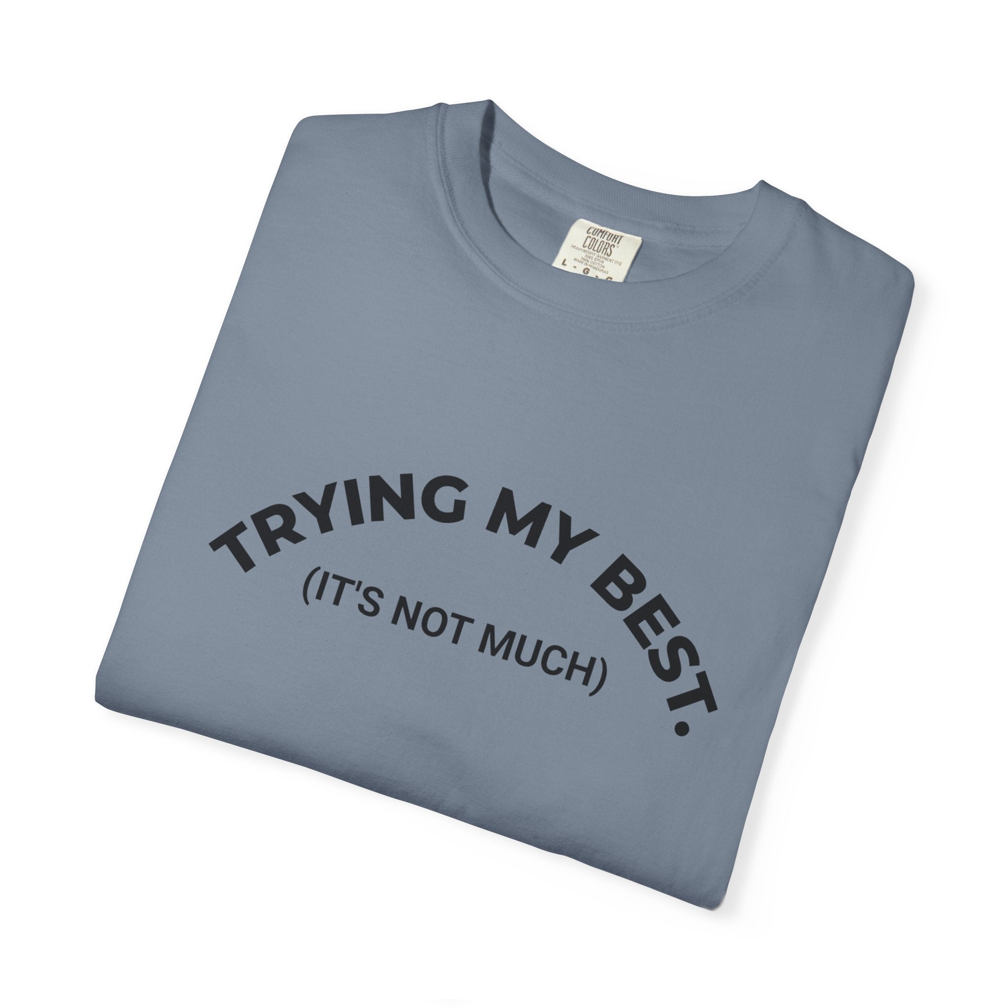 TRYING MY BEST (it's not much) – Mood T-Shirt