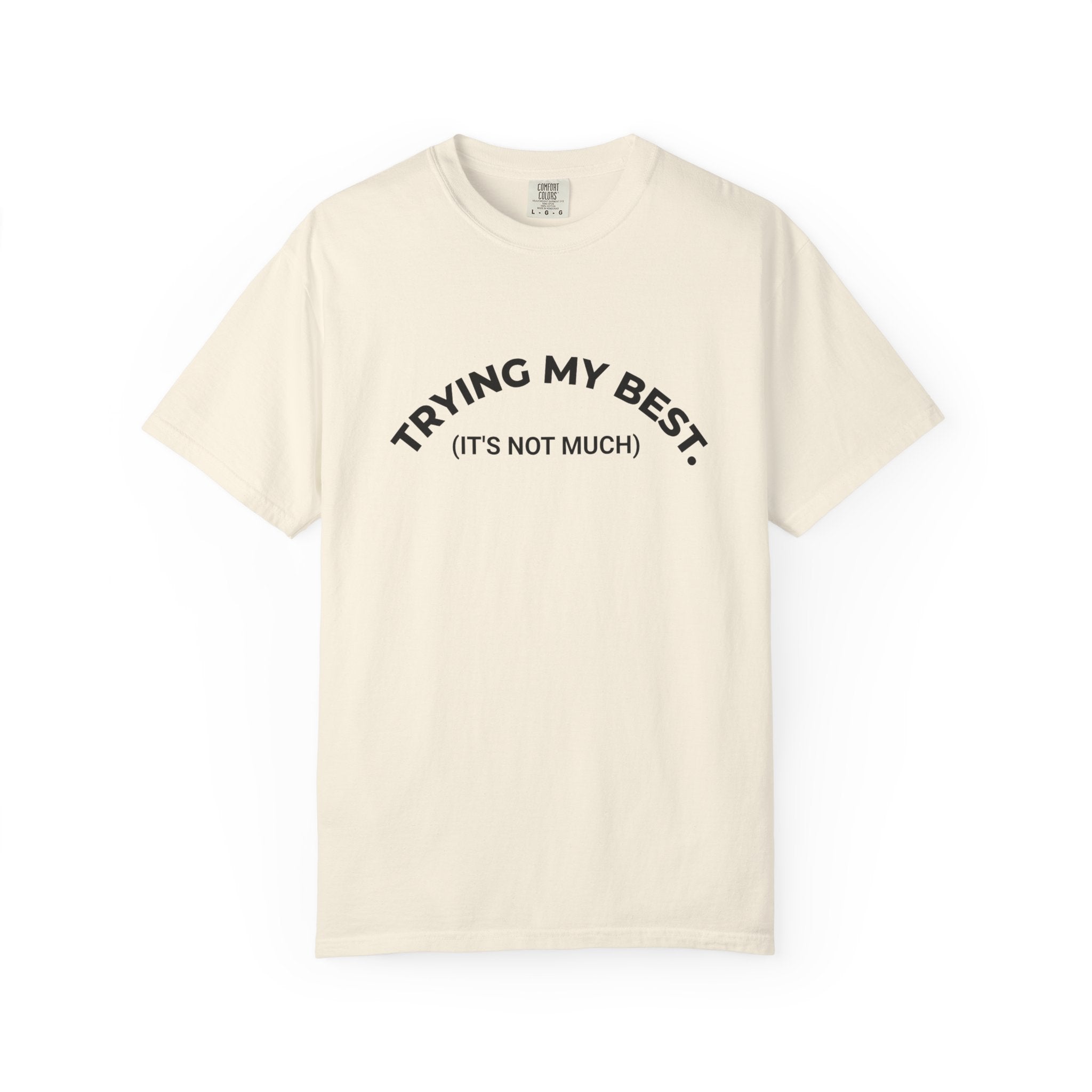 TRYING MY BEST (it's not much) – Mood T-Shirt