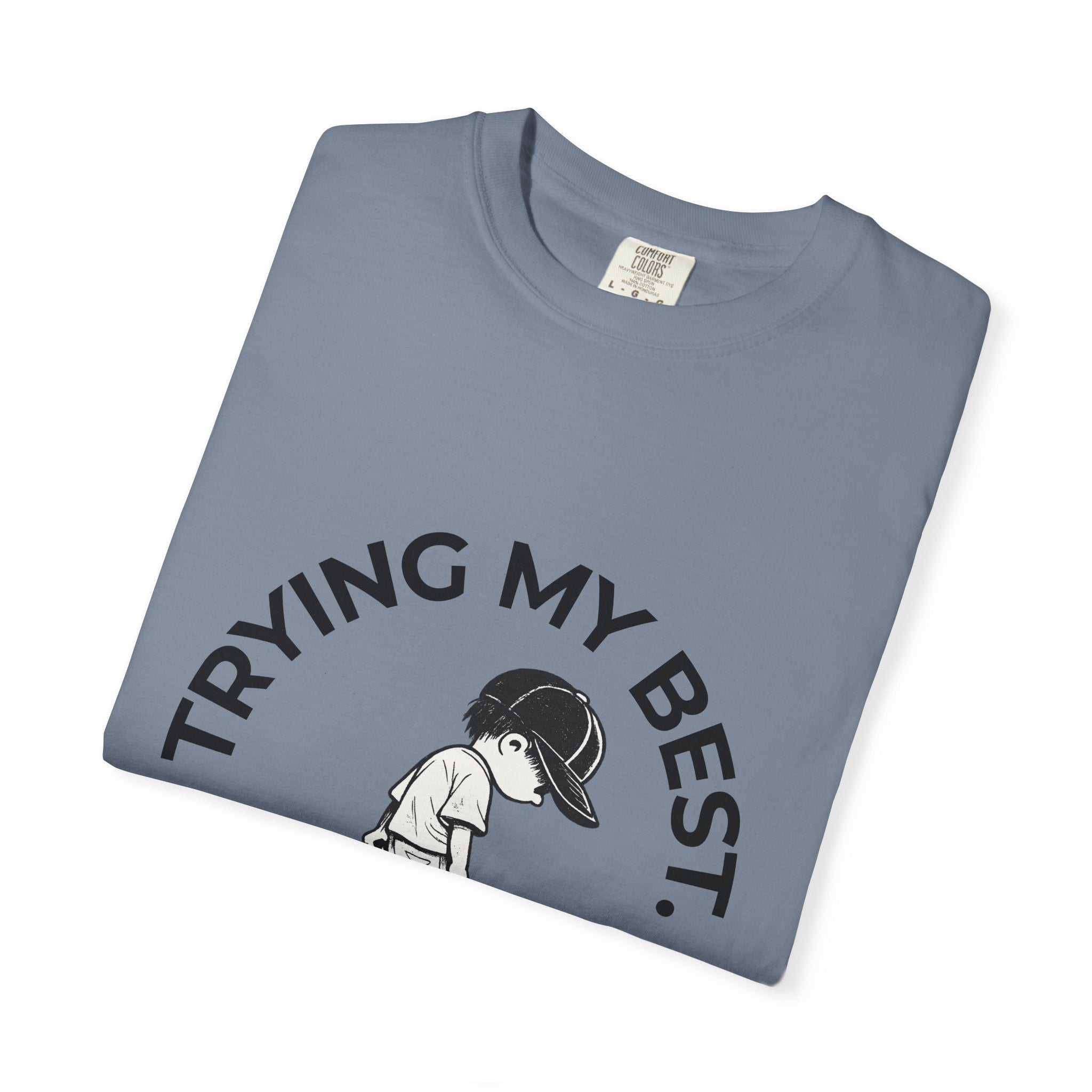Trying My Best  (it's not much) - Mood T‑Shirt