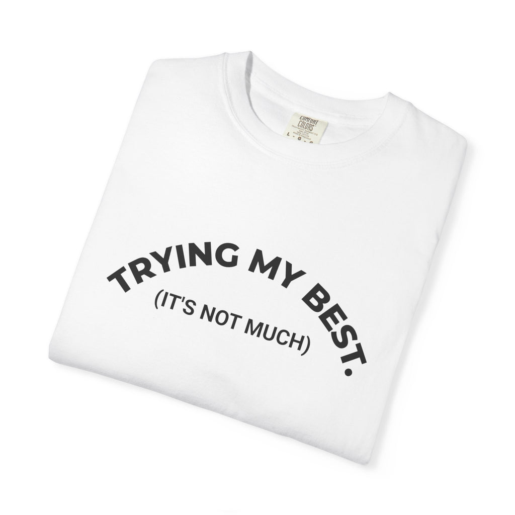 TRYING MY BEST (it's not much) – Mood T-Shirt