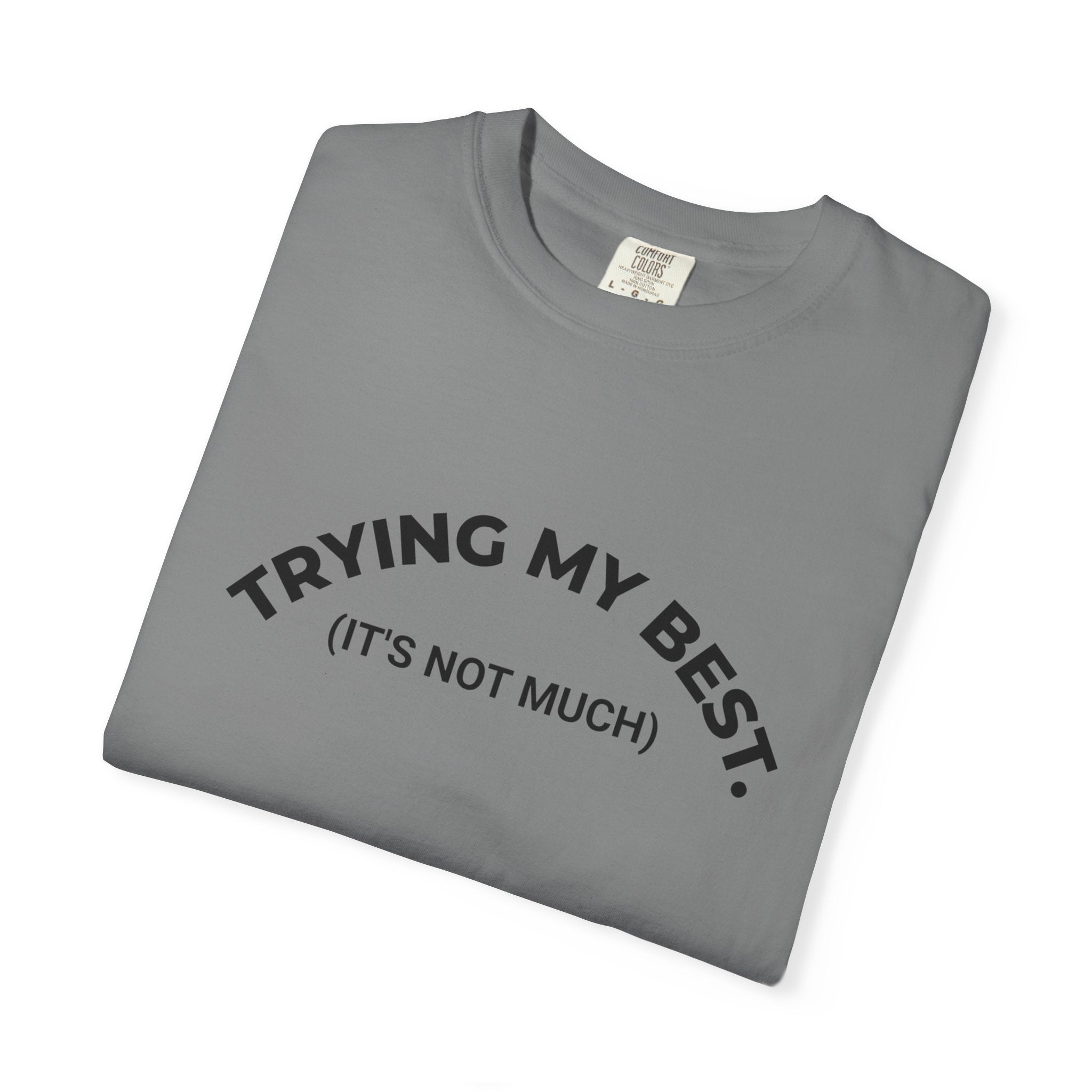 TRYING MY BEST (it's not much) – Mood T-Shirt