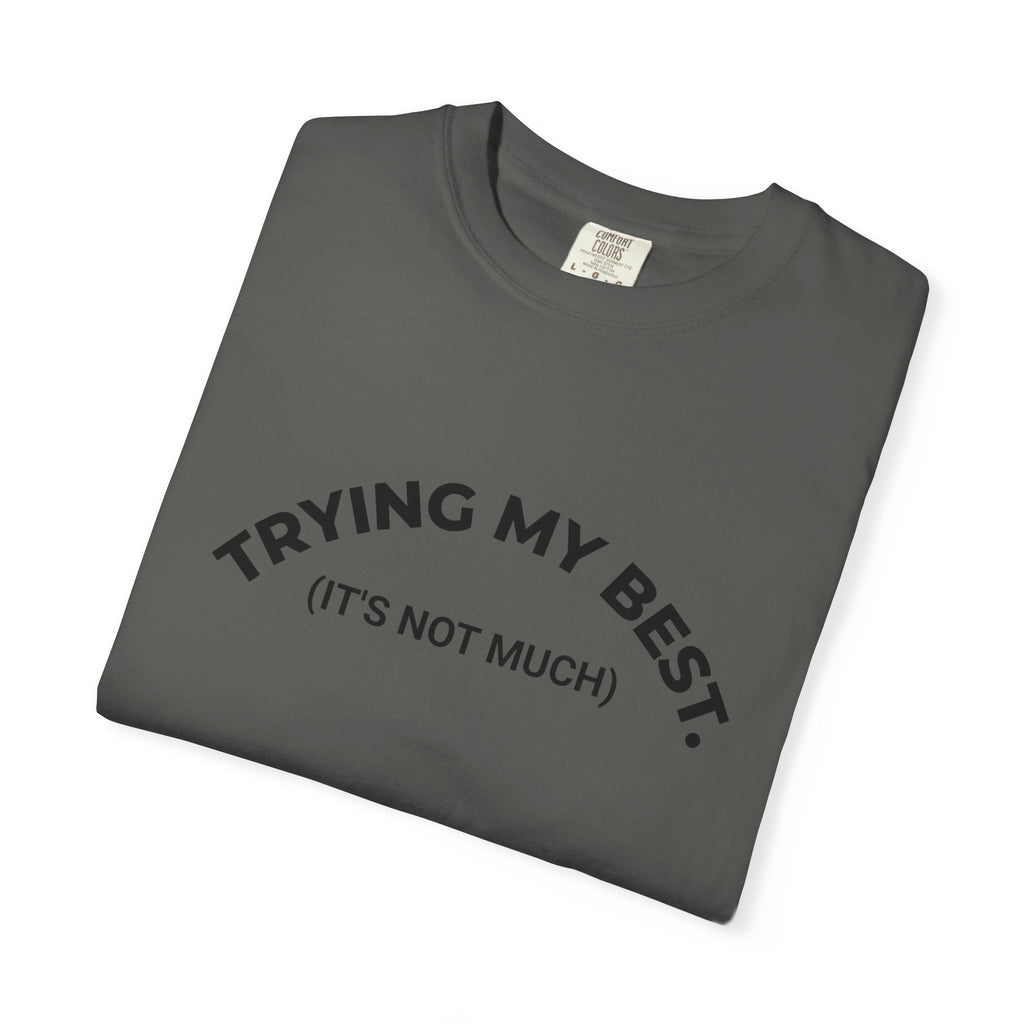 TRYING MY BEST (it's not much) – Mood T-Shirt
