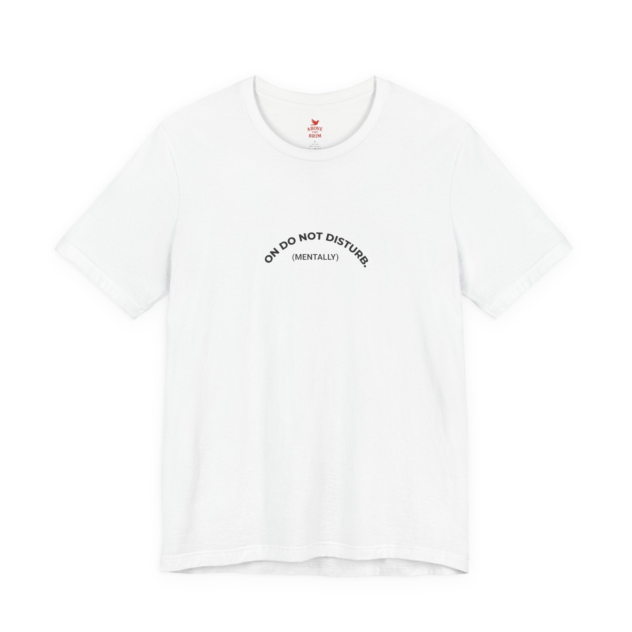 T‑Shirt — "Do Not Disturb (Mentally)" Minimalist Mental Health Tee