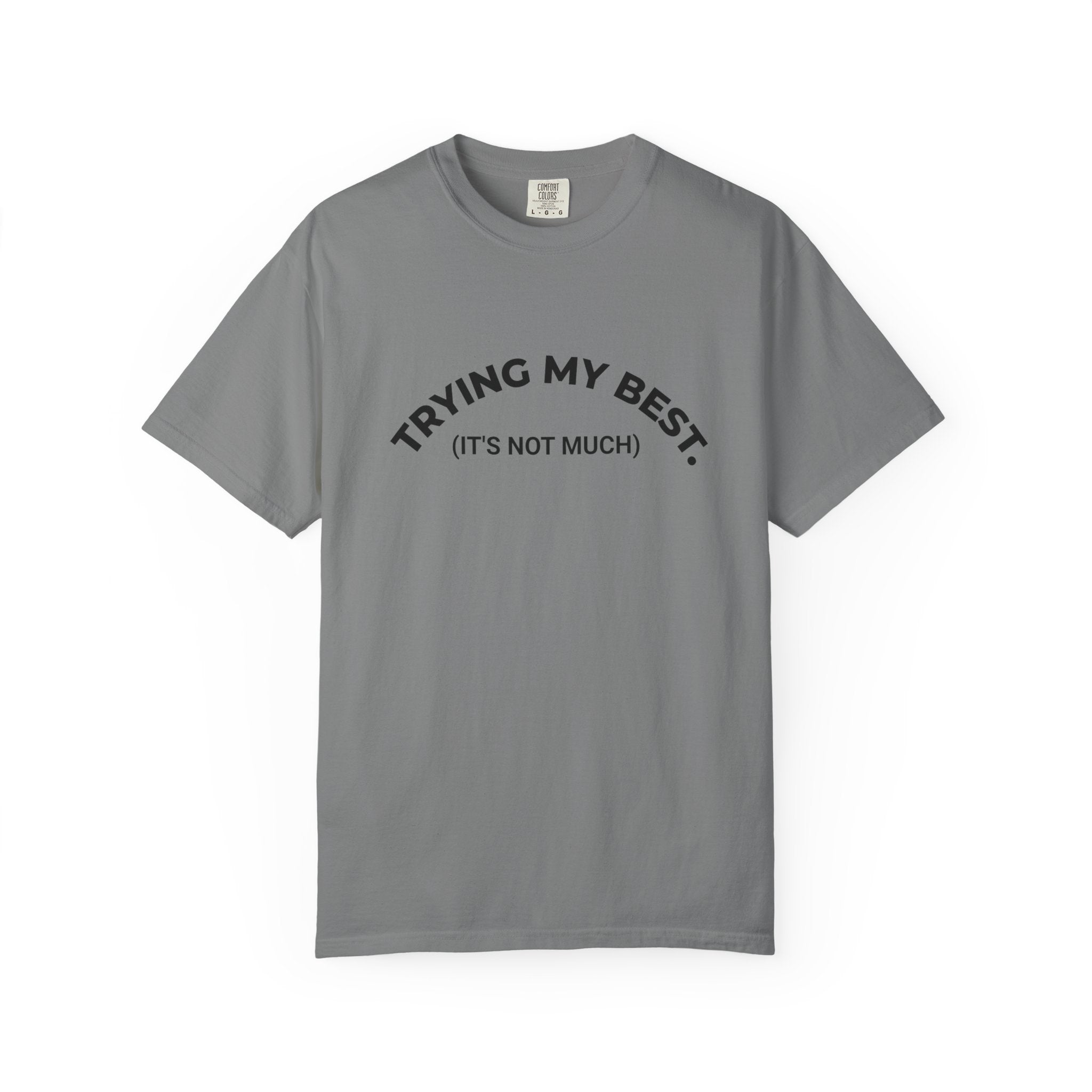 TRYING MY BEST (it's not much) – Mood T-Shirt
